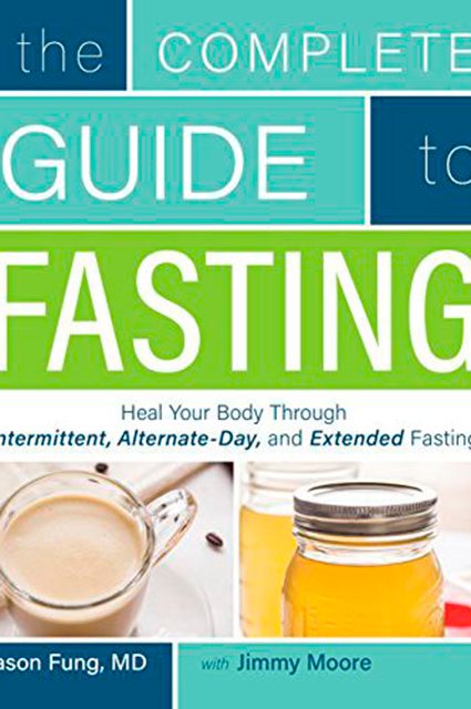 Книга The Complete Guide to Fasting, Джейсон Фунг и Джимми Мур