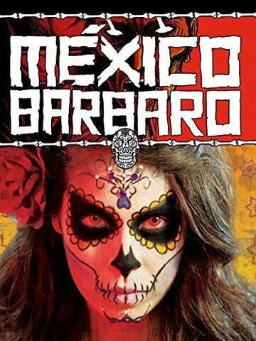 Варварская Мексика (México Bárbaro)